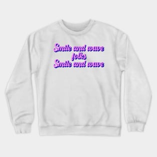 Smile and wave folks Crewneck Sweatshirt